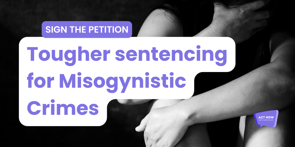 Sign Now: Tougher Sentencing for Misogynistic Crimes | Act Now